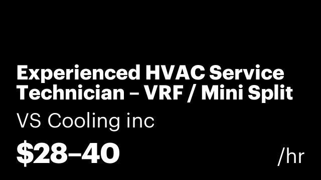 Experienced HVAC Service Technician – VRF / Mini Split