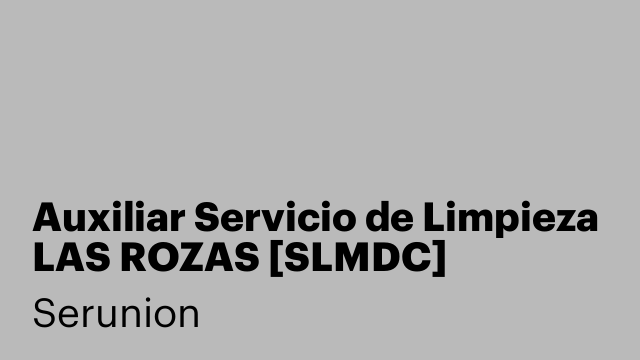 Auxiliar Servicio de Limpieza LAS ROZAS [SLMDC]