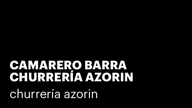 CAMARERO BARRA CHURRERÍA AZORIN ALBACETE