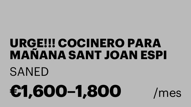 URGE!!! COCINERO PARA MAÑANA SANT JOAN ESPI 7H A 15H