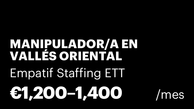 MANIPULADOR/A EN VALLÉS ORIENTAL