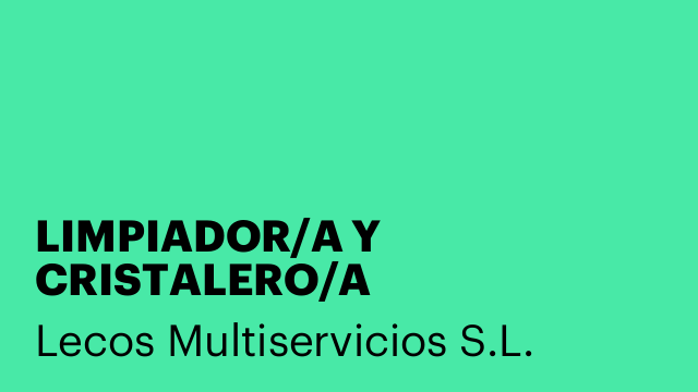 LIMPIADOR/A Y CRISTALERO/A