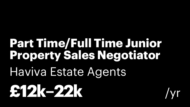 Part Time/Full Time Junior Property Sales Negotiator