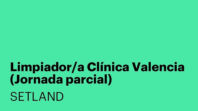 Limpiador/a Clínica Valencia (Jornada parcial)