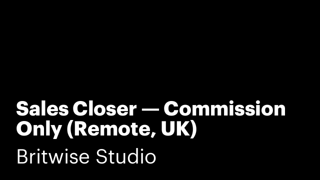 Sales Closer — Commission Only (Remote, UK)