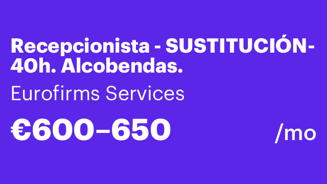 Recepcionista - SUSTITUCIÓN- 40h. Alcobendas.