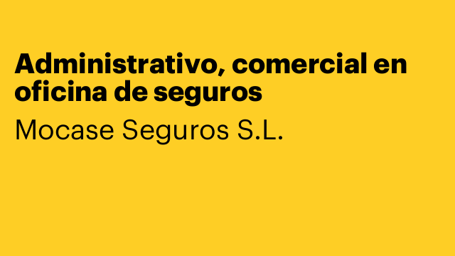 Administrativo, comercial en oficina de seguros