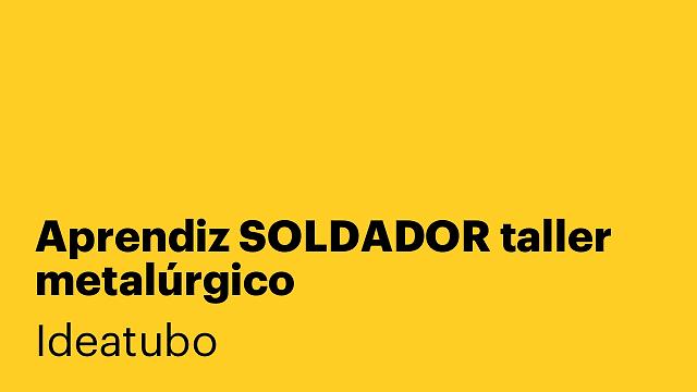 Aprendiz SOLDADOR taller metalúrgico