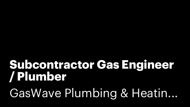Subcontractor Gas Engineer / Plumber