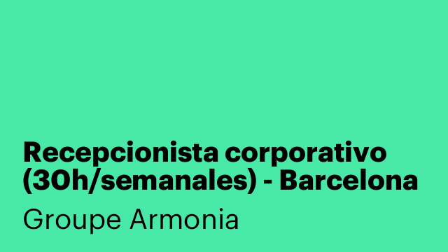 Recepcionista corporativo (30h/semanales) - Barcelona
