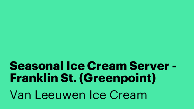Seasonal Ice Cream Server - Franklin St. (Greenpoint)