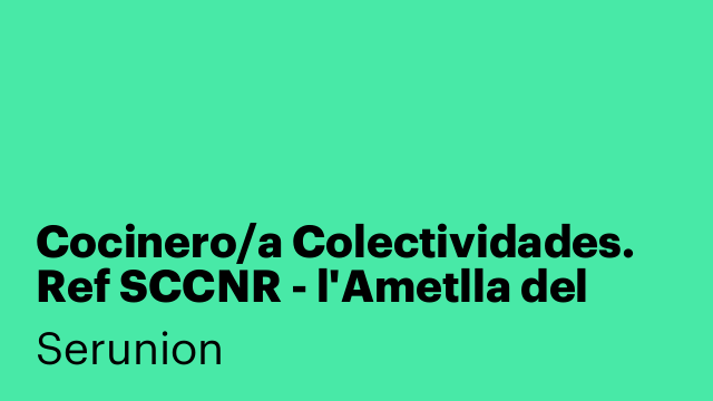 Cocinero/a Colectividades. Ref SCCNR - l'Ametlla del Valles