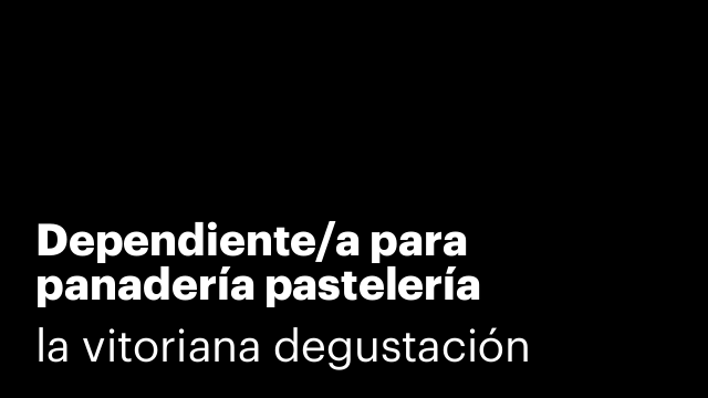 Dependiente/a para panadería pastelería degustación