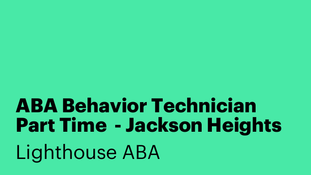 ABA Behavior Technician Part Time  - Jackson Heights (Queens)