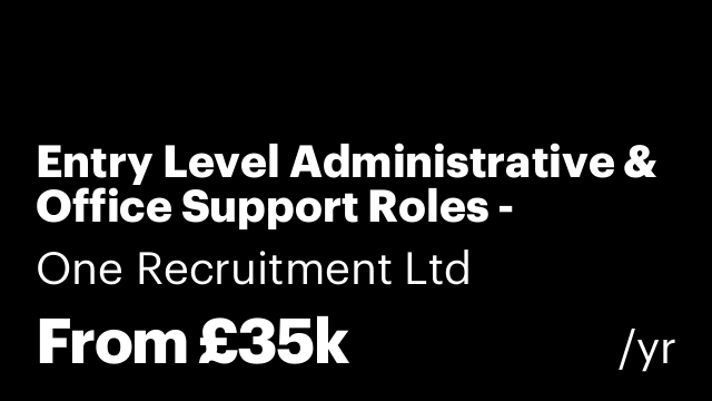 Entry Level Administrative & Office Support Roles - Southern England