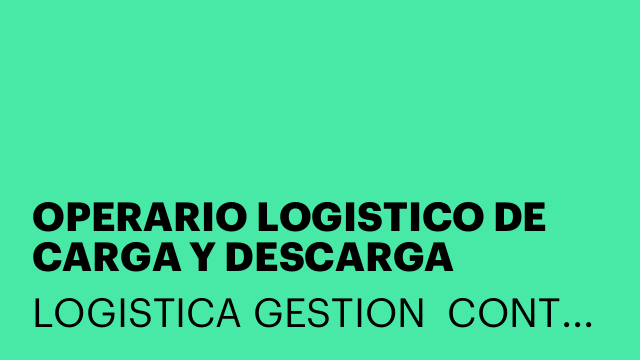 OPERARIO LOGISTICO DE CARGA Y DESCARGA