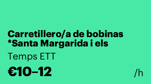 Carretillero/a de bobinas *Santa Margarida i els Monjos*