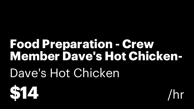 Food Preparation - Crew Member Dave's Hot Chicken- Aventura
