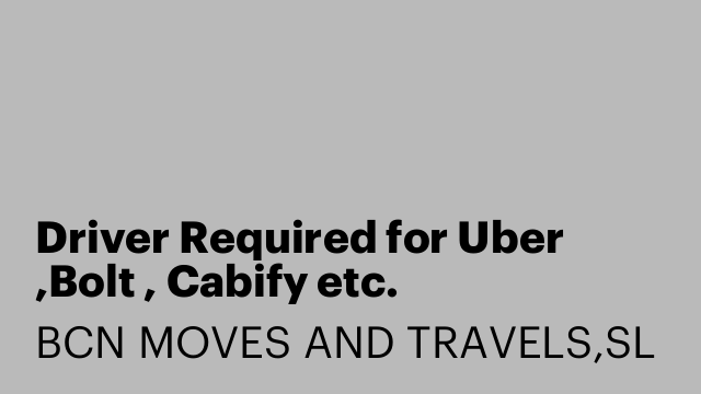 Driver Required for Uber ,Bolt , Cabify etc.
