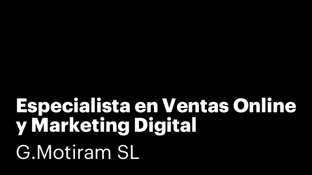 Especialista en Ventas Online y Marketing Digital