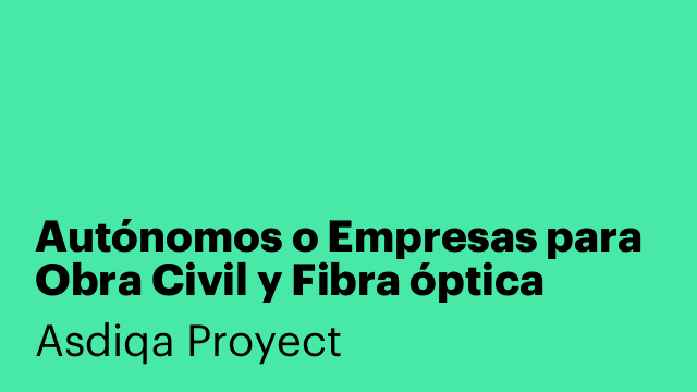 Autónomos o Empresas para Obra Civil y Fibra óptica