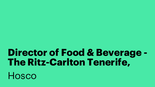 Director of Food & Beverage - The Ritz-Carlton Tenerife, Abama