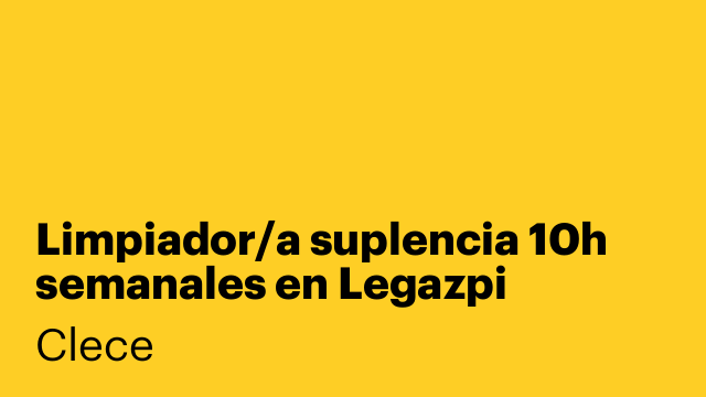 Limpiador/a suplencia 10h semanales en Legazpi