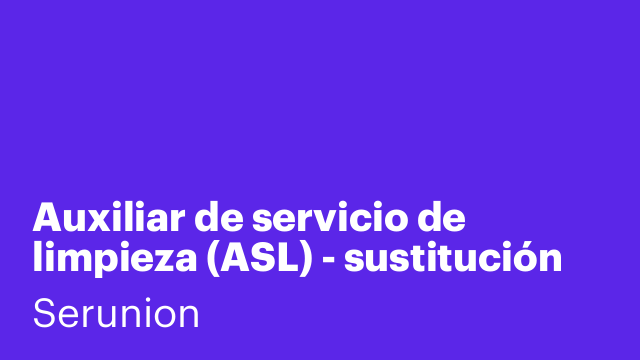 Auxiliar de servicio de limpieza (ASL) - sustitución vacaciones [SLMDC]