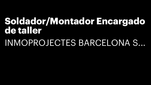 Soldador/Montador Encargado de taller