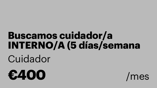 Buscamos cuidador/a INTERNO/A (5 días/semana 24h)