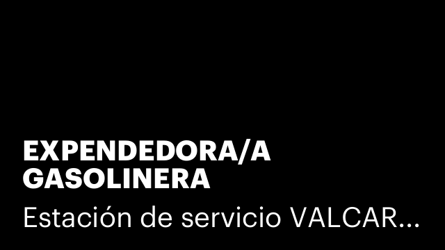 EXPENDEDORA/A GASOLINERA