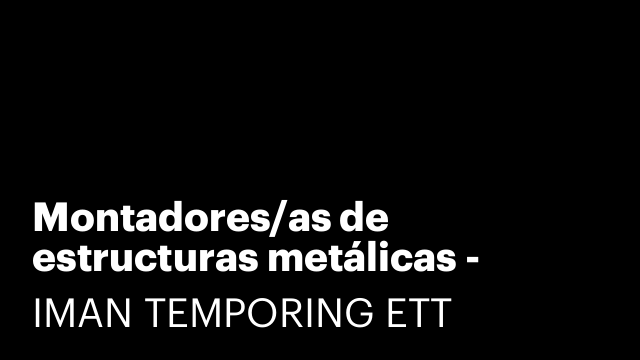 Montadores/as de estructuras metálicas - Madrid