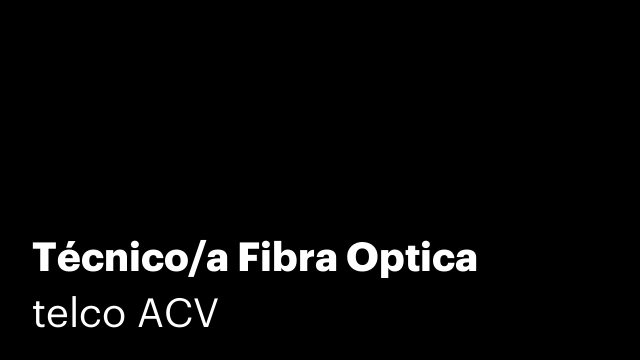 Técnico/a Fibra Optica