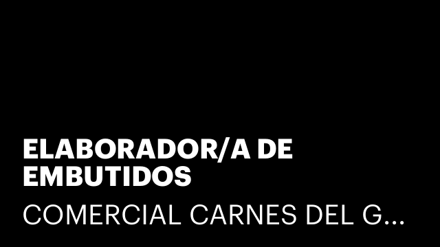 ELABORADOR/A DE EMBUTIDOS