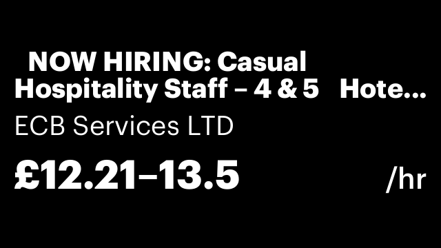 🚨NOW HIRING: Casual Hospitality Staff – 4 & 5★ Hotels | London 🚨