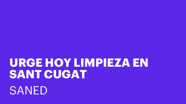 URGE HOY LIMPIEZA EN SANT CUGAT