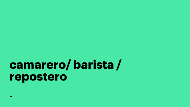 camarero/ barista / repostero
