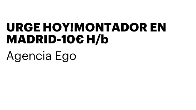 URGE HOY!MONTADOR EN MADRID-10€ H/b