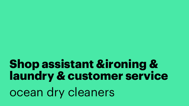 Shop assistant &ironing & laundry & customer service