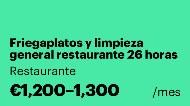 Friegaplatos y limpieza general restaurante 26 horas semanales