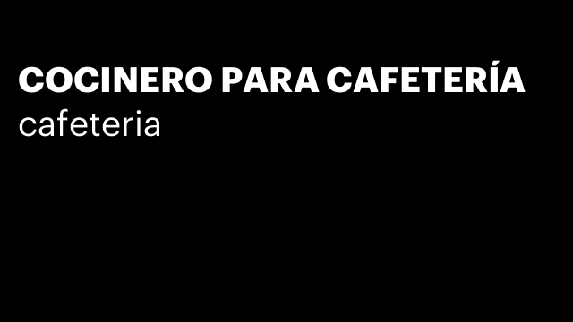 COCINERO PARA CAFETERÍA