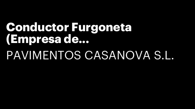 Conductor Furgoneta (Empresa de Construcción-Barcelona)