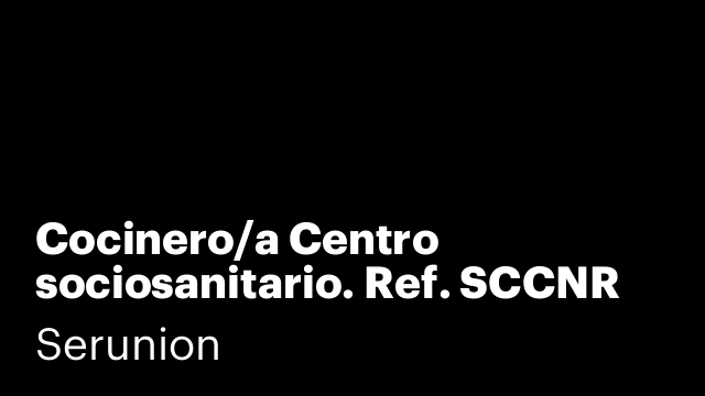 Cocinero/a Centro sociosanitario. Ref. SCCNR