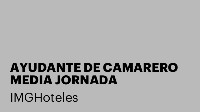 AYUDANTE DE CAMARERO MEDIA JORNADA