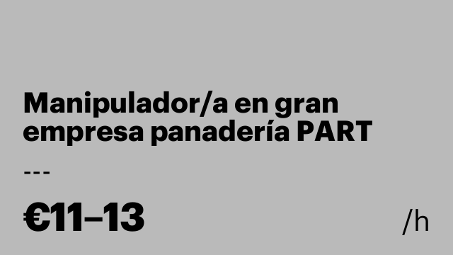 Manipulador/a en gran empresa panadería PART TIME - BARBERÀ DEL VALLÉS