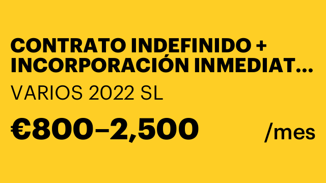 CONTRATO INDEFINIDO + INCORPORACIÓN INMEDIATA + COMISIONES