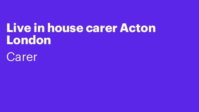 Live in house carer Acton London