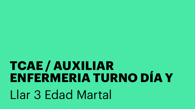 TCAE / AUXILIAR ENFERMERIA TURNO DÍA Y NOCHE