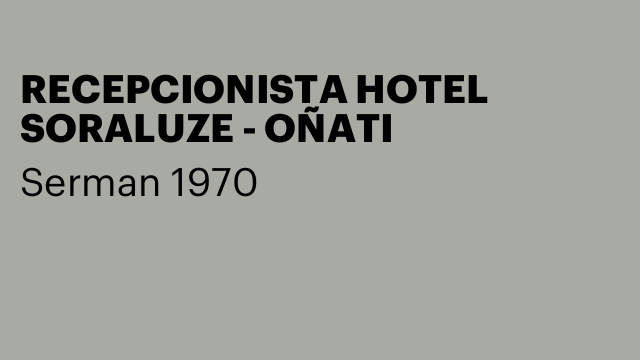 RECEPCIONISTA HOTEL SORALUZE - OÑATI