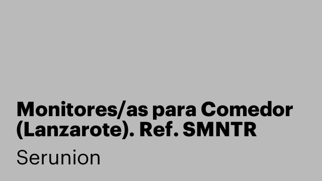 Monitores/as para Comedor (Lanzarote). Ref. SMNTR